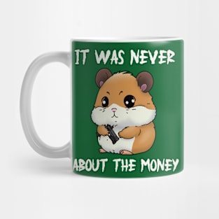 not about the money Mug